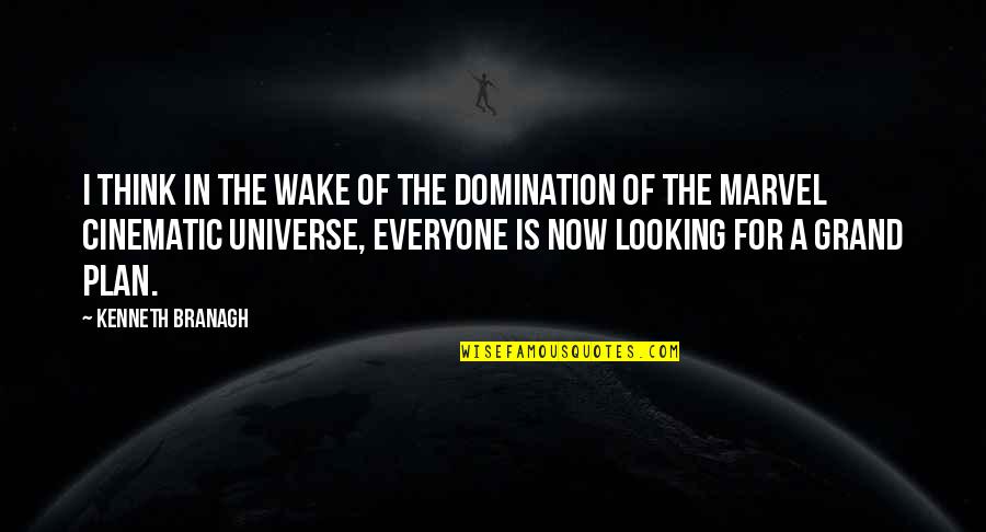 Universe Quotes By Kenneth Branagh: I think in the wake of the domination