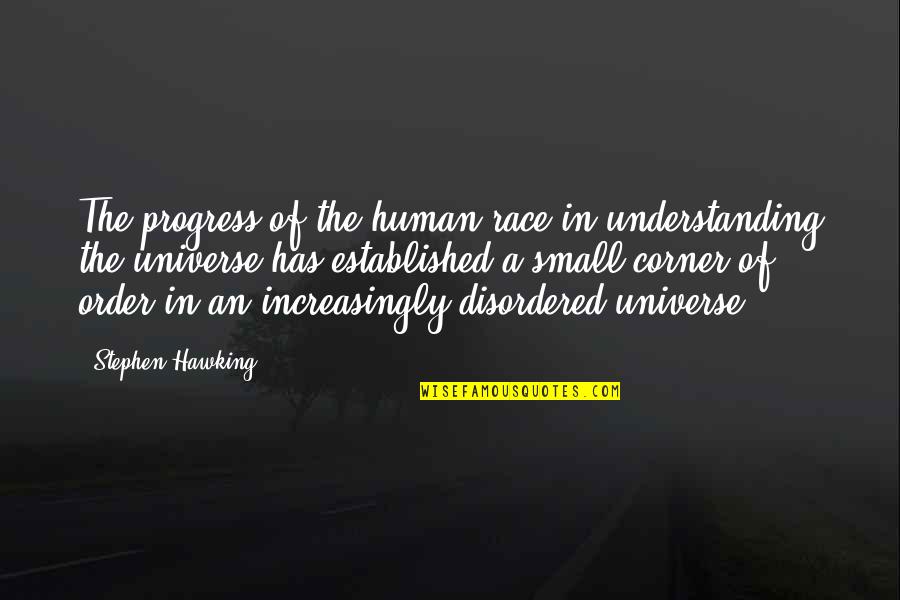 Universe Small Quotes By Stephen Hawking: The progress of the human race in understanding