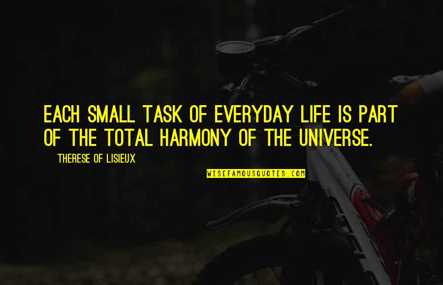 Universe Small Quotes By Therese Of Lisieux: Each small task of everyday life is part