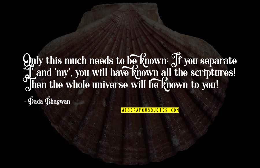 Universe Spiritual Quotes By Dada Bhagwan: Only this much needs to be known: If