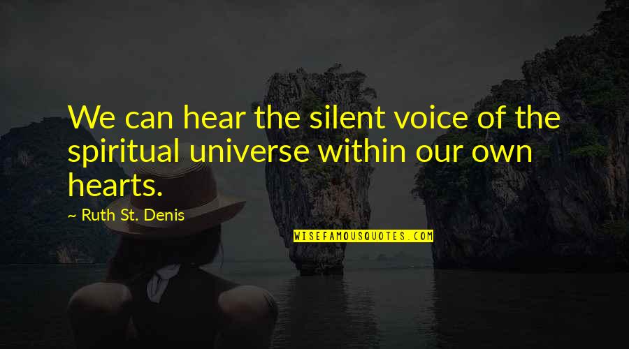 Universe Spiritual Quotes By Ruth St. Denis: We can hear the silent voice of the