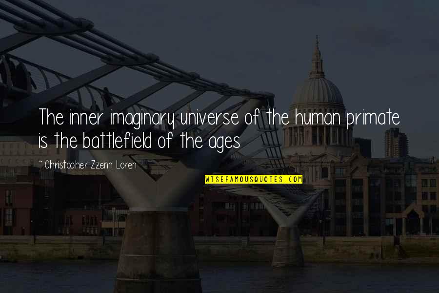 Universe Spirituality Quotes By Christopher Zzenn Loren: The inner imaginary universe of the human primate Universe Spirituality Quotes By Christopher Zzenn Loren: The inner imaginary universe of the human primate
