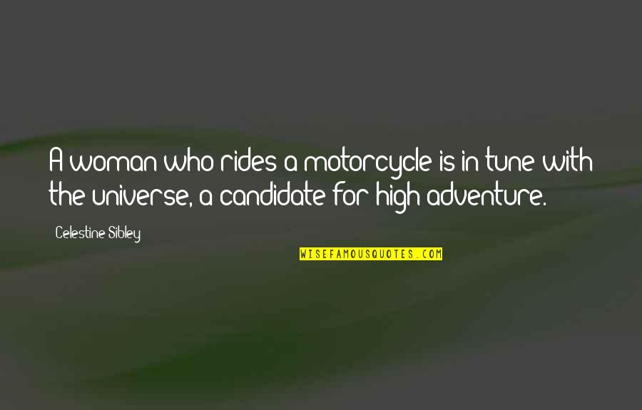Universe Woman Quotes By Celestine Sibley: A woman who rides a motorcycle is in Universe Woman Quotes By Celestine Sibley: A woman who rides a motorcycle is in