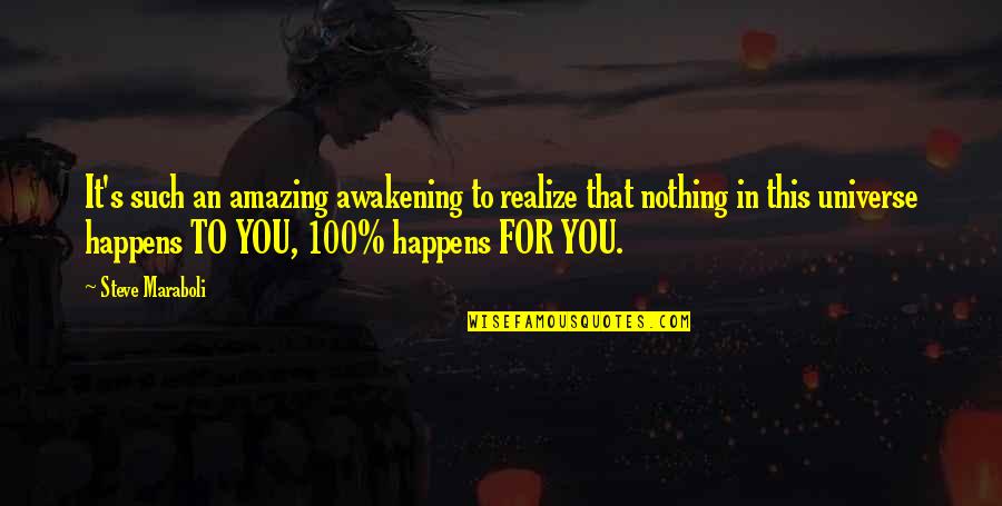 Universe You Quotes By Steve Maraboli: It's such an amazing awakening to realize that