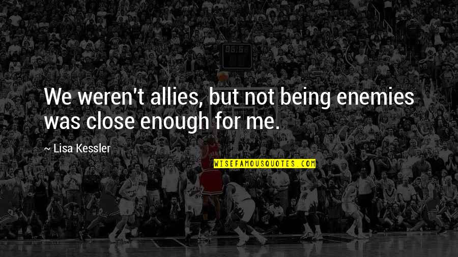 Universelle Aragne Quotes By Lisa Kessler: We weren't allies, but not being enemies was