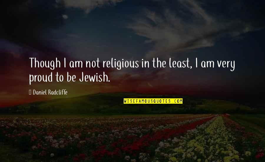 Universidad De Puerto Quotes By Daniel Radcliffe: Though I am not religious in the least, Universidad De Puerto Quotes By Daniel Radcliffe: Though I am not religious in the least,