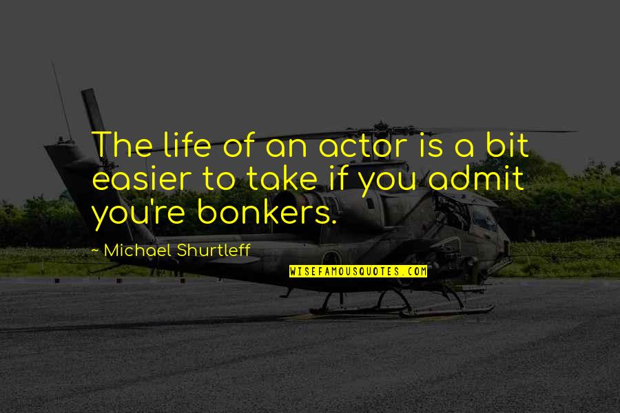 Universit T Innsbruck Quotes By Michael Shurtleff: The life of an actor is a bit Universit T Innsbruck Quotes By Michael Shurtleff: The life of an actor is a bit