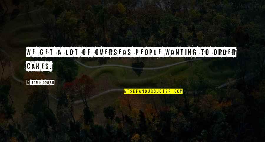 Universitaria Estereo Quotes By Jane Asher: We get a lot of overseas people wanting