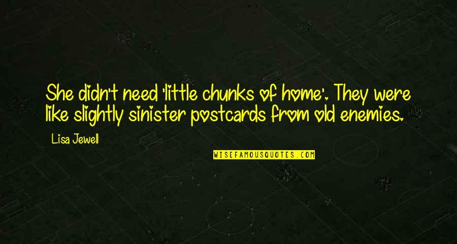Universitarios Cogelones Quotes By Lisa Jewell: She didn't need 'little chunks of home'. They