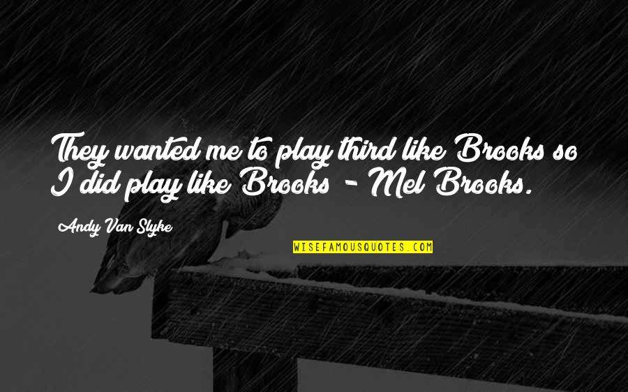 Universitarios Potosinos Quotes By Andy Van Slyke: They wanted me to play third like Brooks