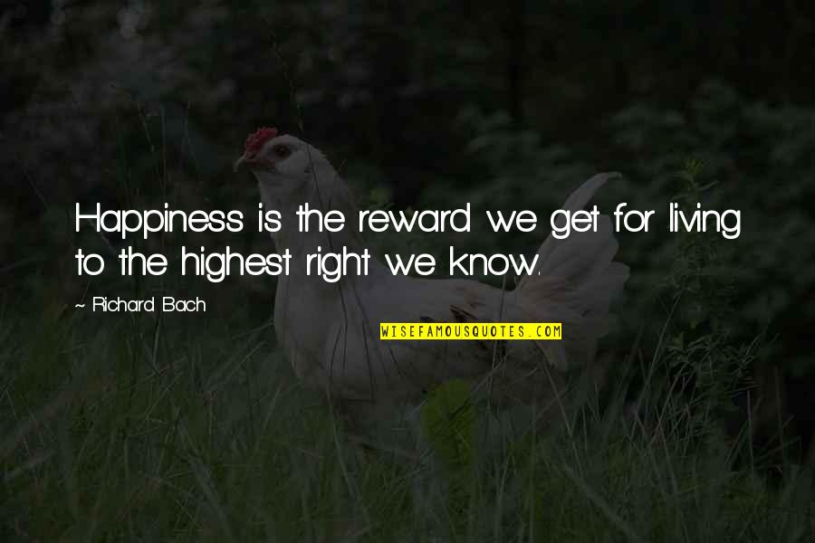 Universitas Quotes By Richard Bach: Happiness is the reward we get for living