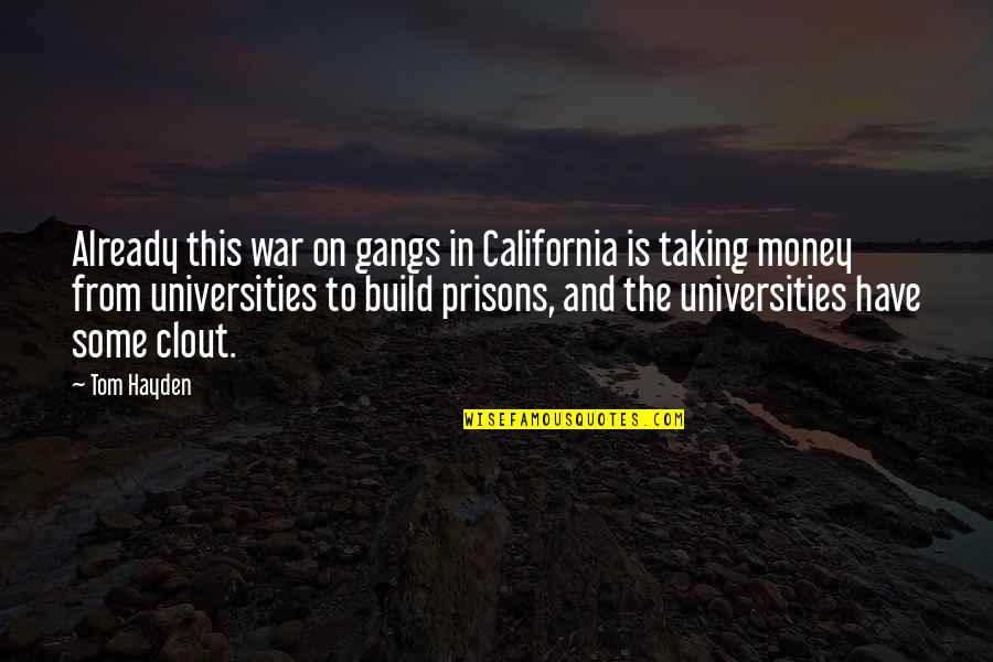 Universities Quotes By Tom Hayden: Already this war on gangs in California is