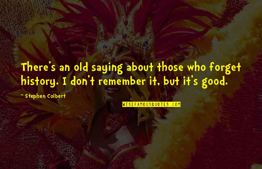 Universities Who Dont Require Quotes By Stephen Colbert: There's an old saying about those who forget