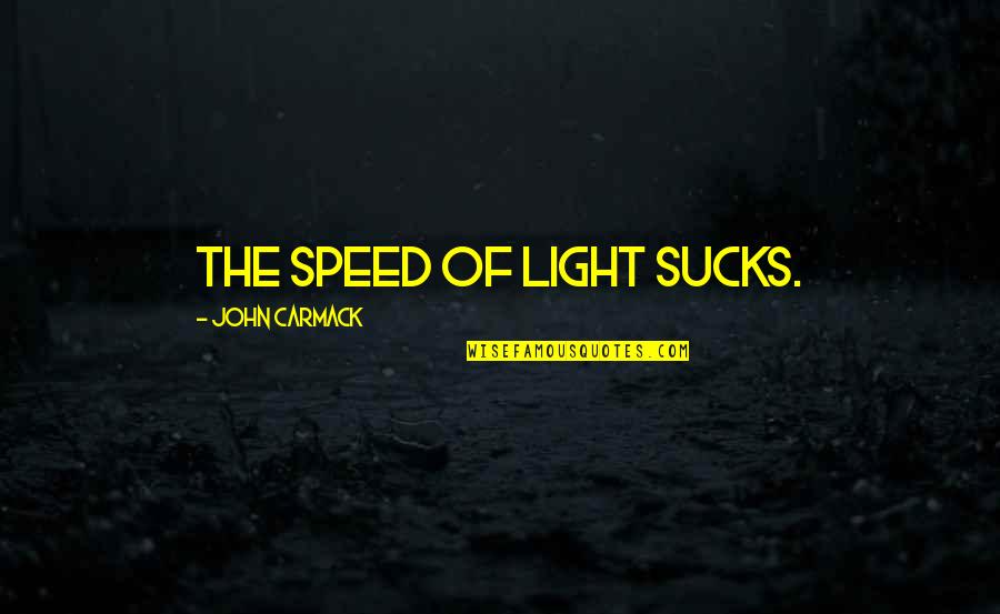 University Funny Quotes By John Carmack: The speed of light sucks.