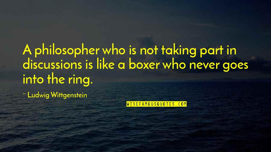 University Instructors Quotes By Ludwig Wittgenstein: A philosopher who is not taking part in University Instructors Quotes By Ludwig Wittgenstein: A philosopher who is not taking part in