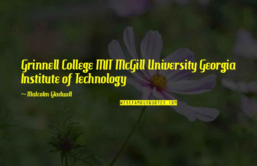 University Of Georgia Quotes By Malcolm Gladwell: Grinnell College MIT McGill University Georgia Institute of