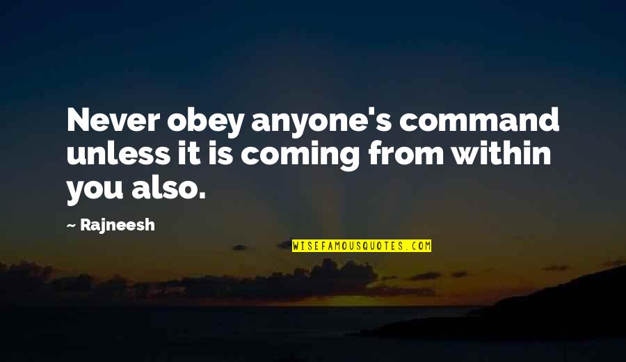 University Of Kansas Basketball Quotes By Rajneesh: Never obey anyone's command unless it is coming