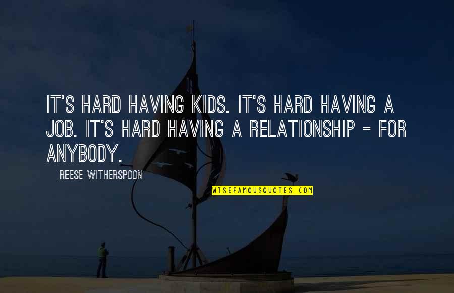 University Of Memphis Quotes By Reese Witherspoon: It's hard having kids. It's hard having a