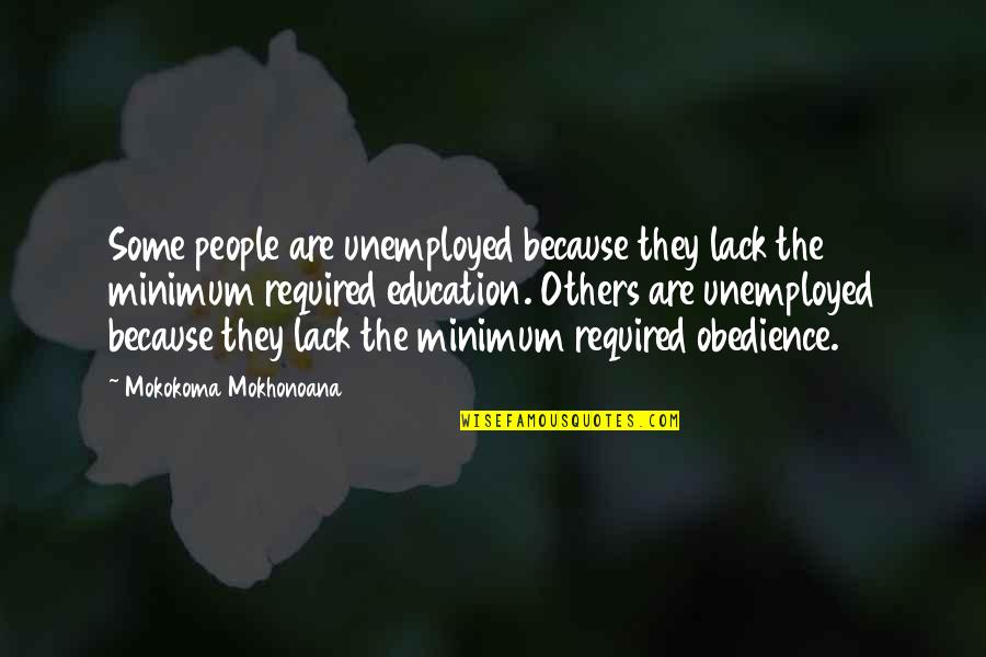 University Of Michigan Alumni Quotes By Mokokoma Mokhonoana: Some people are unemployed because they lack the