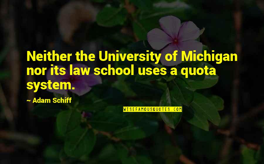 University Of Michigan Quotes By Adam Schiff: Neither the University of Michigan nor its law