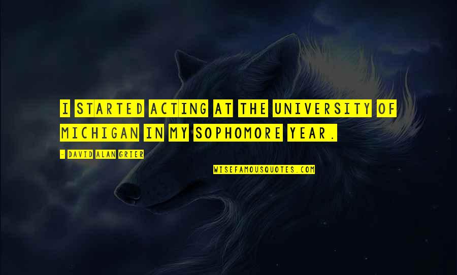 University Of Michigan Quotes By David Alan Grier: I started acting at the University of Michigan