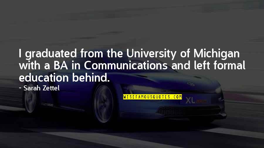 University Of Michigan Quotes By Sarah Zettel: I graduated from the University of Michigan with