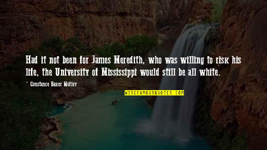 University Of Mississippi Quotes By Constance Baker Motley: Had it not been for James Meredith, who