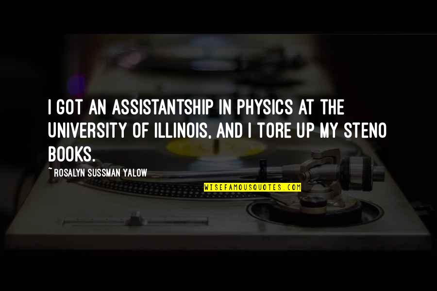 University Of Quotes By Rosalyn Sussman Yalow: I got an assistantship in physics at the
