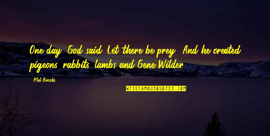 University Of Tennessee Football Quotes By Mel Brooks: One day, God said 'Let there be prey.' University Of Tennessee Football Quotes By Mel Brooks: One day, God said 'Let there be prey.'