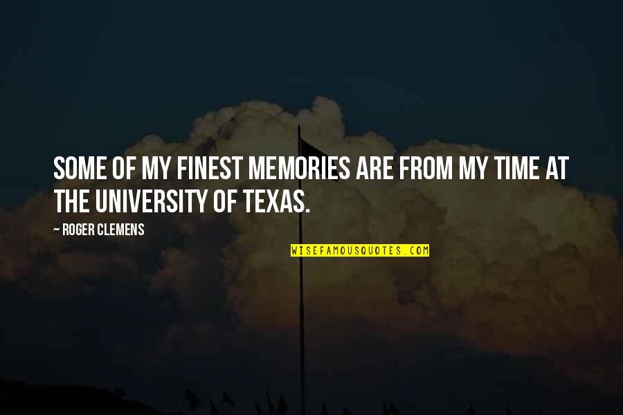 University Of Texas Quotes By Roger Clemens: Some of my finest memories are from my