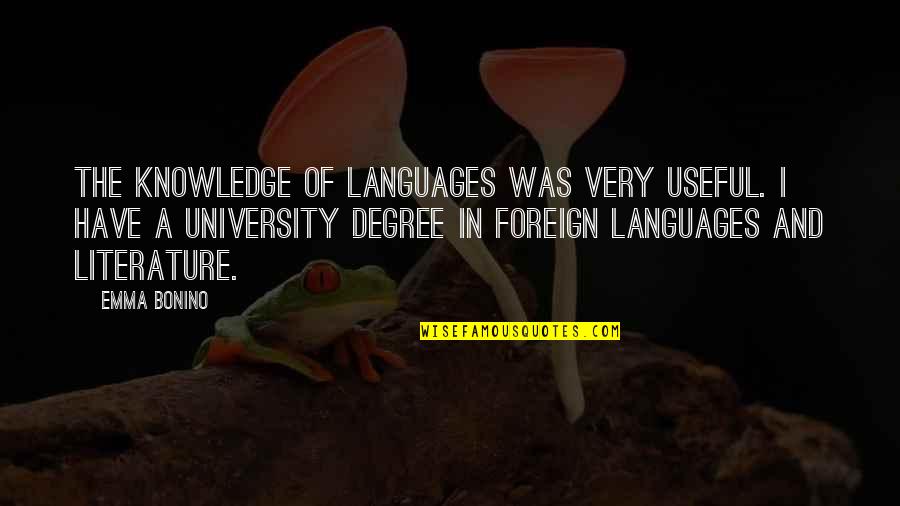 University Quotes By Emma Bonino: The knowledge of languages was very useful. I