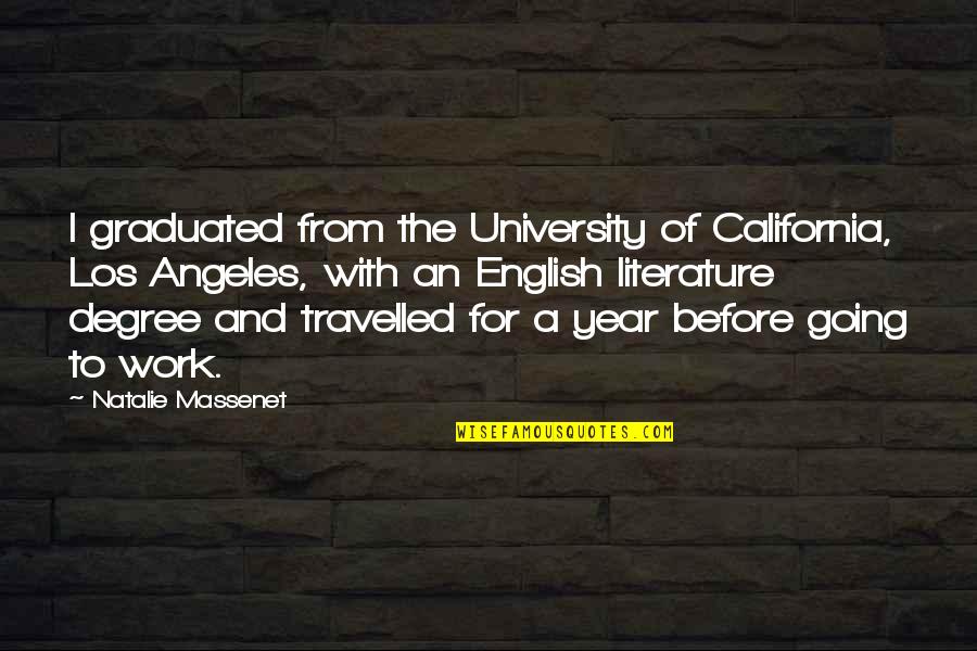 University Quotes By Natalie Massenet: I graduated from the University of California, Los