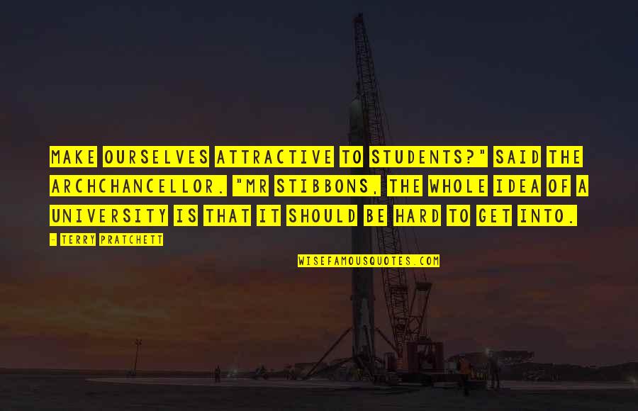 University Students Quotes By Terry Pratchett: Make ourselves attractive to students?" said the Archchancellor. University Students Quotes By Terry Pratchett: Make ourselves attractive to students?" said the Archchancellor.