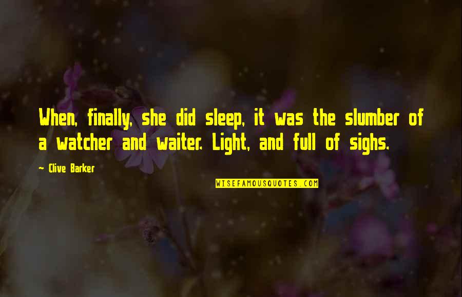 Universityoflife Quotes By Clive Barker: When, finally, she did sleep, it was the