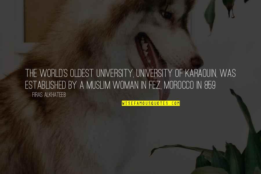 University's Quotes By Firas Alkhateeb: The world's oldest university, University of Karaouin, was