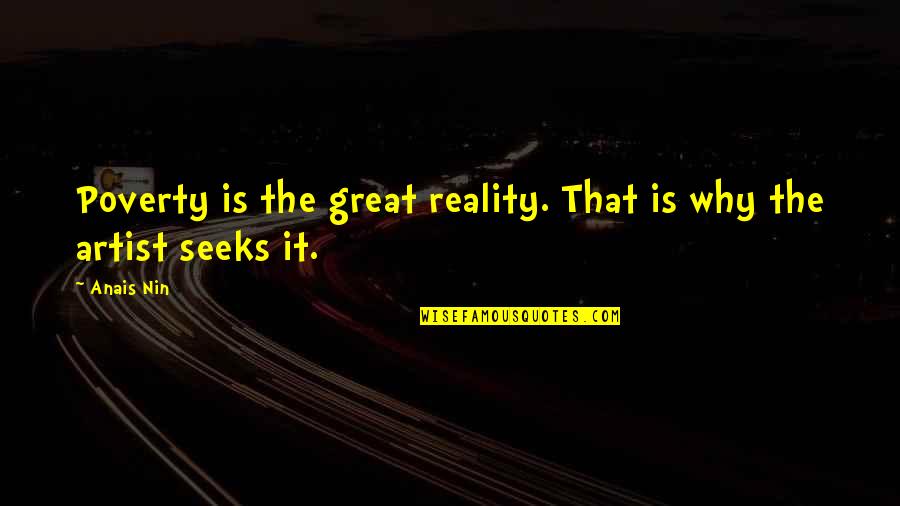 Universum Quotes By Anais Nin: Poverty is the great reality. That is why