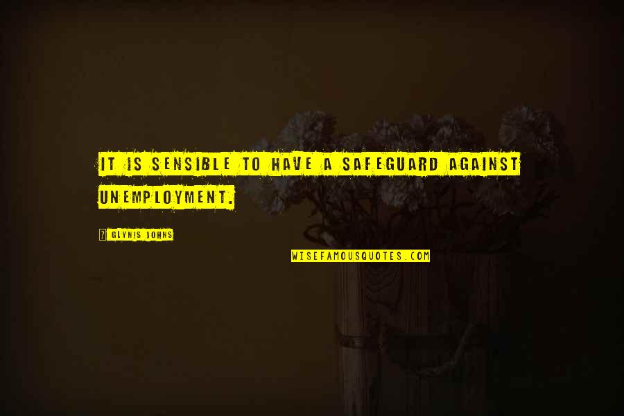 Univille North Quotes By Glynis Johns: It is sensible to have a safeguard against Univille North Quotes By Glynis Johns: It is sensible to have a safeguard against