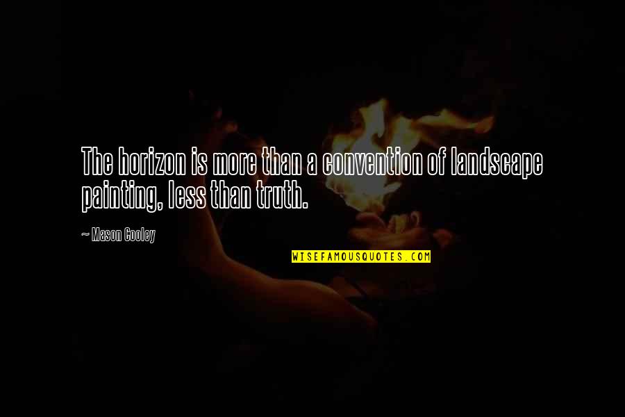 Uniwersytet Dzieci Quotes By Mason Cooley: The horizon is more than a convention of