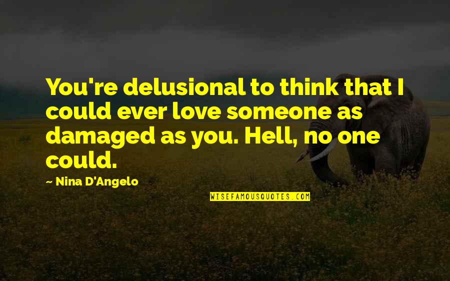 Unix Alias Double Quotes By Nina D'Angelo: You're delusional to think that I could ever Unix Alias Double Quotes By Nina D'Angelo: You're delusional to think that I could ever