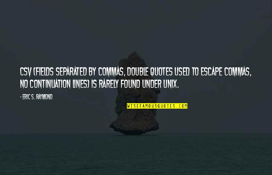 Unix Escape Quotes By Eric S. Raymond: CSV (fields separated by commas, double quotes used