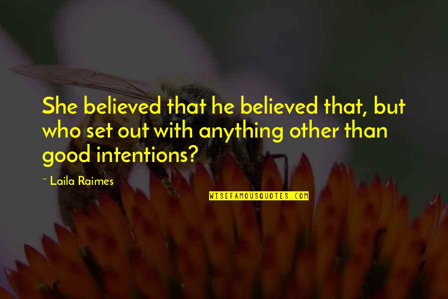 Unjala Lester Quotes By Laila Raimes: She believed that he believed that, but who