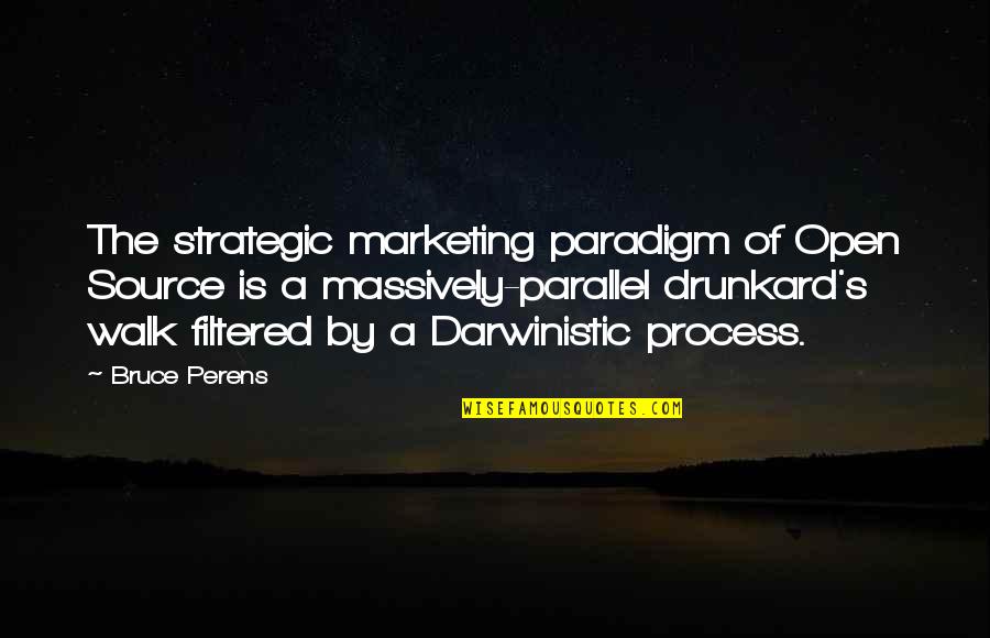 Unjostled Quotes By Bruce Perens: The strategic marketing paradigm of Open Source is