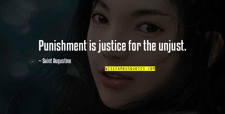 Unjust Punishment Quotes By Saint Augustine: Punishment is justice for the unjust.
