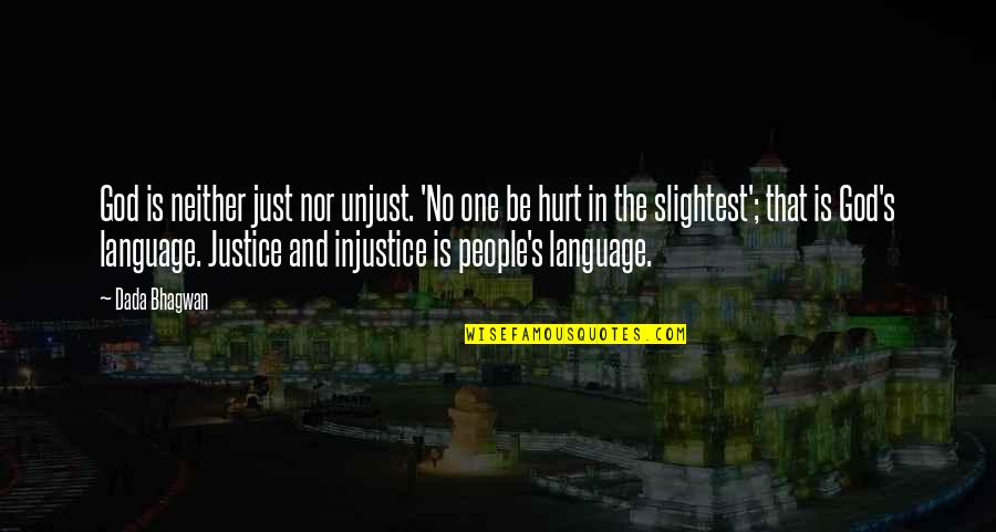 Unjust Quotes By Dada Bhagwan: God is neither just nor unjust. 'No one