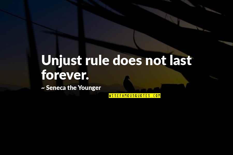 Unjust Quotes By Seneca The Younger: Unjust rule does not last forever.