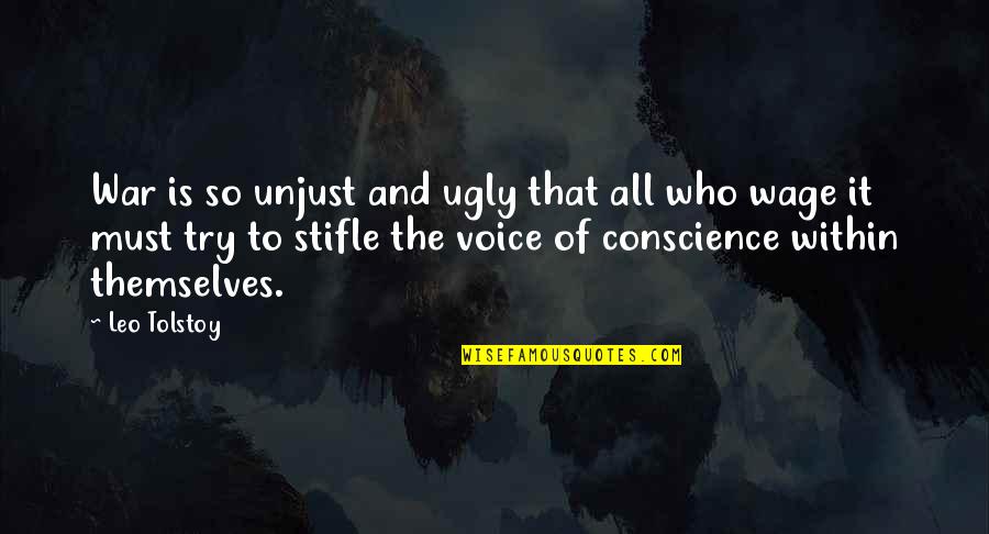 Unjust War Quotes By Leo Tolstoy: War is so unjust and ugly that all Unjust War Quotes By Leo Tolstoy: War is so unjust and ugly that all