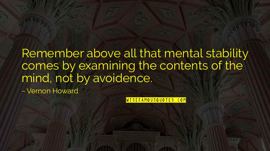 Unjustice Quotes By Vernon Howard: Remember above all that mental stability comes by