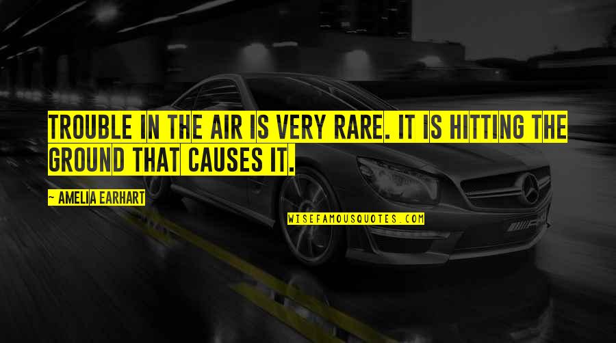 Unkind Family Quotes By Amelia Earhart: Trouble in the air is very rare. It