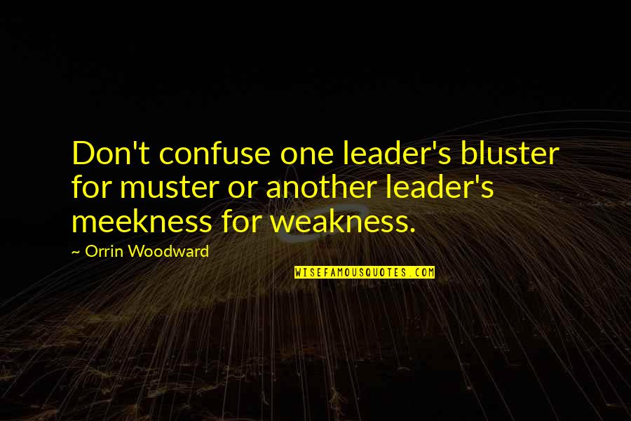 Unkind Family Quotes By Orrin Woodward: Don't confuse one leader's bluster for muster or