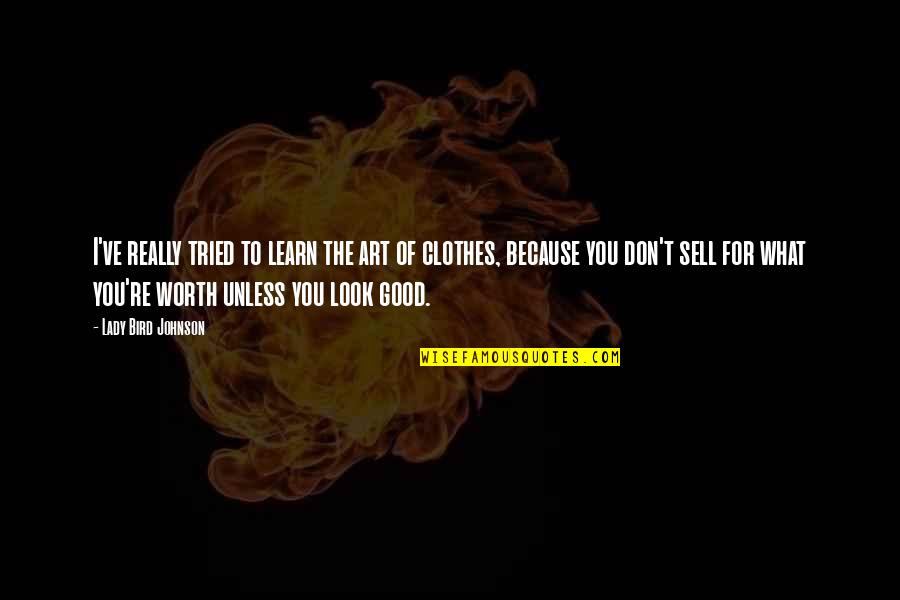 Unknotted Quotes By Lady Bird Johnson: I've really tried to learn the art of Unknotted Quotes By Lady Bird Johnson: I've really tried to learn the art of